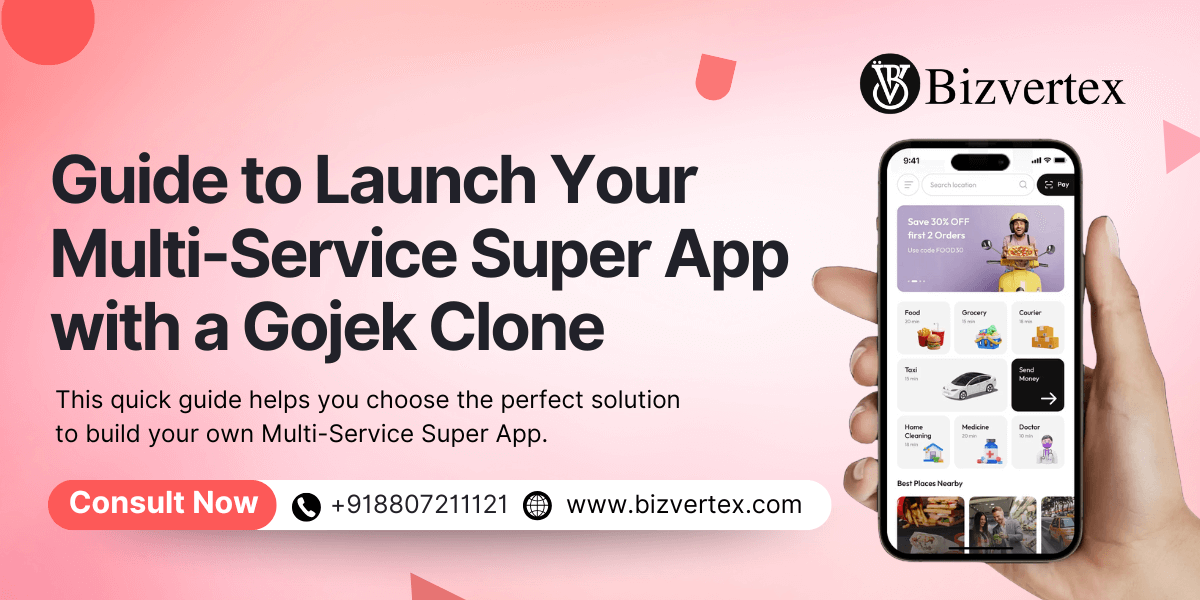 Guide to Launch Your Multi-Service Super App with a Gojek Clone